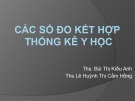 Bài giảng Xác suất thống kê y học: Các số đo kết hợp thống kê y học - ThS. Bùi Thị Kiều Anh, ThS. Lê Huỳnh Thị Cẩm Hồng