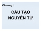 Bài giảng Hóa học đại cương - Chương 1: Cấu tạo nguyên tử