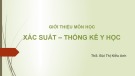 Bài giảng Xác suất thống kê y học: Giới thiệu môn học - ThS. Bùi Thị Kiều Anh