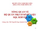 Bài giảng Cơ sở dữ liệu: Tổng quan về hệ quản trị cơ sở dữ liệu SQL server - ThS. Nguyễn Ngọc Quỳnh Châu