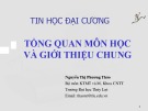 Bài giảng Tin học đại cương: Bài 1 - ThS. Nguyễn Thị Phương Thảo