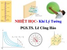 Bài giảng Vật lý đại cương 1 (Nhiệt học): Khí lý tưởng - PGS.TS. Lê Công Hảo