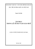 Luận án Tiến sĩ Nghệ thuật Âm nhạc: Âm nhạc trong lễ tế đàn Nam Giao Huế