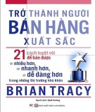 21 cách tuyệt vời để bán được nhiều hơn, nhanh hơn, dễ dàng hơn trong những thị trường khó khăn - Trở thành người bán hàng xuất sắc: Phần 1