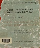 Các kỹ thuật và công nghệ chế biến thực phẩm thủy sản - Tập 2: Ướp muối, chế biến nước mắm, chế biến khô, thức ăn chín (Phần 1)