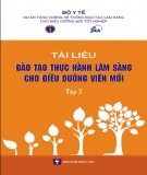 Bộ tài liệu hướng dẫn đào tạo thực hành lâm sàng cho điều dưỡng viên mới (Tập 2) – Phần 1