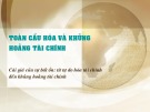 Bài giảng Tài chính quốc tế - Bài 9: Toàn cầu hóa và khủng hoảng tài chính