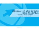 Bài giảng Ứng dụng công nghệ thông tin - Mô đun 04: Kỹ năng sử dụng bảng tính cơ bản