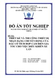 Đồ án tốt nghiệp Kỹ thuật điện tử truyền thông: Thiết kế và thi công thiết bị nhận dạng chuyển động của đầu tích hợp cảm biến gia tốc cho việc điều khiển xe lăn