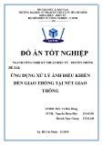 Đồ án tốt nghiệp Kỹ thuật điện tử truyền thông: Ứng dụng xử lí ảnh điều khiển đèn giao thông tại nút giao thông