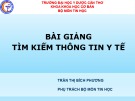 Bài giảng Tìm kiếm thông tin y tế - Trần Thị Bích Phượng