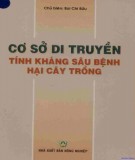 Ứng dụng cơ sở di truyền tính kháng sâu bệnh hại cây trồng: Phần 1