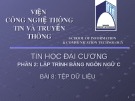 Bài giảng Tin học đại cương - Bài 8: Tệp dữ liệu