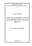 Luận án Tiến sĩ Triết học: Vấn đề con người trong cải cách hành chính nhà nước ở Việt Nam hiện nay