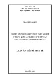 Luận án Tiến sĩ Kinh tế: Chuyển đổi phương thức phát triển kinh tế ở Trung Quốc sau đại hội XVIII đến nay và hàm ý chính sách đối với Việt Nam