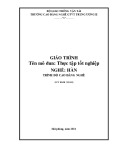 Giáo trình Thực tập tốt nghiệp - Nghề: Hàn - Trình độ: Cao đẳng nghề - CĐ Nghề Giao Thông Vận Tải Trung Ương II