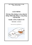 Giáo trình Bảo dưỡng và sữa chữa hệ thống nhiên liệu động cơ xăng dùng chế hòa khí - Nghề: Công nghệ ô tô - Trình độ: Cao đẳng (Tổng cục dạy nghề)