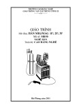 Giáo trình Hàn MIG/MAG 1F, 2F, 3F - Nghề: Hàn - Trình độ: Cao đẳng nghề - CĐ Nghề Giao Thông Vận Tải Trung Ương II