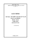 Giáo trình Tổ chức sản xuất và An toàn lao động - Nghề: Hàn - Trình độ: Cao đẳng nghề - CĐ Nghề Giao Thông Vận Tải Trung Ương II