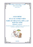 Giáo trình Xử lý sự cố phần mềm - Nghề: Kỹ thuật lắp ráp và sửa chữa máy tính - Trình độ: Cao đẳng nghề (Tổng cục Dạy nghề)