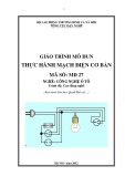 Giáo trình Thực hành mạch điện tử cơ bản - Nghề: Công nghệ ô tô - Trình độ: Cao đẳng (Tổng cục dạy nghề)