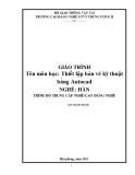 Giáo trình Thiết lập bản vẽ kỹ thuật bằng Autocad - Nghề: Hàn - Trình độ: Cao đẳng nghề - CĐ Nghề Giao Thông Vận Tải Trung Ương II