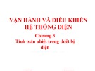 Bài giảng Vận hành và điều khiển hệ thống điện - Chương 3: Tính toán nhiệt trong thiết bị điện