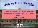 Bài giảng môn Lịch sử lớp 11 - Bài 24: Việt Nam trong những năm chiến tranh thế giới thứ nhất (1914-1918)