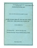 Báo cáo tổng kết đề tài khoa học công nghệ cấp bộ: Nghiên cứu đặc điểm cấu trúc địa chất trũng Nông Sơn – Sông Bung phục vụ đào tạo