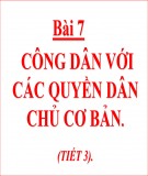 Bài giảng Giáo dục công dân 12 Bài 7: Công dân với các quyền dân chủ (Tiết 3)