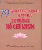 79 Câu hỏi và gợi ý trả lời về môn học tư tưởng Hồ Chí Minh: Phần 1