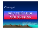 Bài giảng Độc chất học môi trường: Chương 4 - PGS. TS. Lê Quốc Tuấn