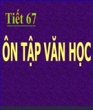 Bài giảng Ngữ văn 11 - Tiết 67: Ôn tập văn học