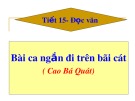 Bài giảng Ngữ văn 11: Đọc văn Bài ca ngắn đi trên bãi cát - Cao Bá Quát