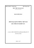 Luận án Tiến sĩ Quan hệ quốc tế: Đối ngoại quốc phòng Việt Nam đầu thế kỷ XXI đến nay