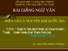 Bài giảng Ngữ văn 10: Hiền tài là nguyên khí quốc gia (Trích Bài kí đề danh tiến sĩ khoa Nhâm Tuất, niên hiệu Đại Bảo thứ ba) - Thân Nhân Trung