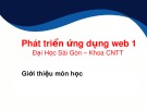 Bài giảng Phát triển ứng dụng web 1: Giới thiệu môn học - ĐH Sài Gòn