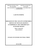 Sumary of Economic doctoral thesis: Research on the capacity of providing service of Vietnam logistics enterprises in the northern key economic region