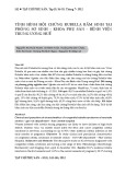 Tình hình hội chứng Rubella bẩm sinh tại phòng sơ sinh – khoa phụ sản – Bệnh viện Trung ương Huế