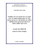 Luận án Tiến sĩ Kinh tế Nông nghiệp: Nghiên cứu sự tham gia của khu vực tư nhân trong đầu tư xây dựng, quản lý vận hành các công trình nước sạch tập trung ở nông thôn Việt Nam