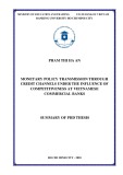 Summary of Phd thesis: Monetary policy transmission through credit channels under the influence of competitiveness at Vietnamese commercial banks