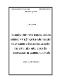 Luận án Tiến sĩ Y học: Nghiên cứu tình trạng loãng xương và kết quả phẫu thuật thay khớp háng bipolar điều trị gãy liên mấu chuyển xương đùi ở người cao tuổi