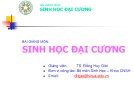 Bài giảng Sinh học đại cương: Chương 1 - TS. Đồng Huy Giới