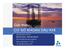 Bài giảng Cơ sở kỹ thuật dầu khí - Chương 1: Giới thiệu cơ sở khoan dầu khí