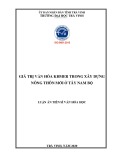 Luận án Tiến sĩ Văn hóa học: Giá trị văn hóa Khmer trong xây dựng nông thôn mới ở Tây Nam Bộ