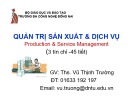 Bài giảng Quản trị sản xuất và dịch vụ: Giới thiệu môn học - ThS. Vũ Thịnh Trường