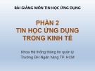 Bài giảng môn Tin học ứng dụng (Phần 2): Chương 3 - Đại học Ngân hàng