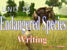 Bài giảng Tiếng Anh 12 - Unit 10: Endangered species (Writing)