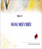 Bài giảng Tin học 11 - Bài 12: Mảng một chiều