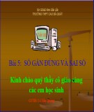 Bài giảng Đại số 10 - Bài 5: Số gần đúng và sai số